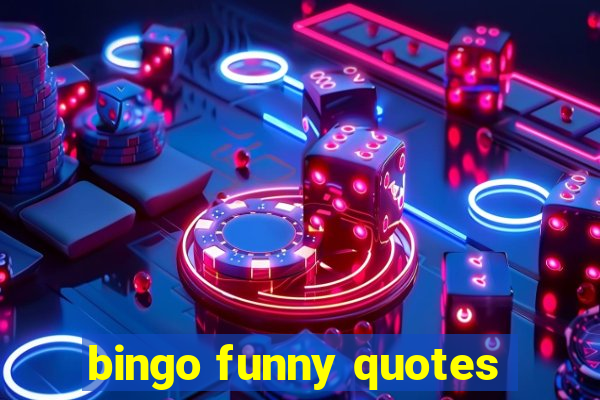 bingo funny quotes